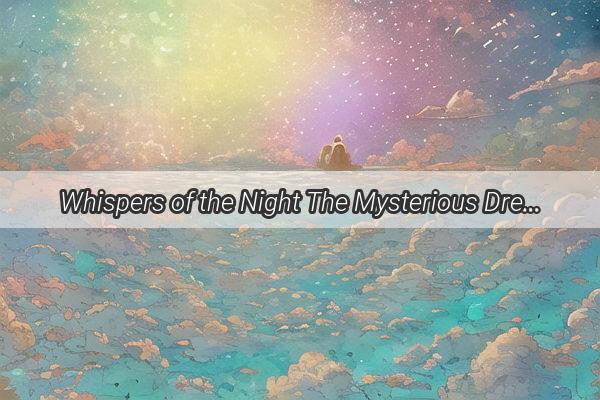 Whispers of the Night The Mysterious Dream of an Unknown Loss